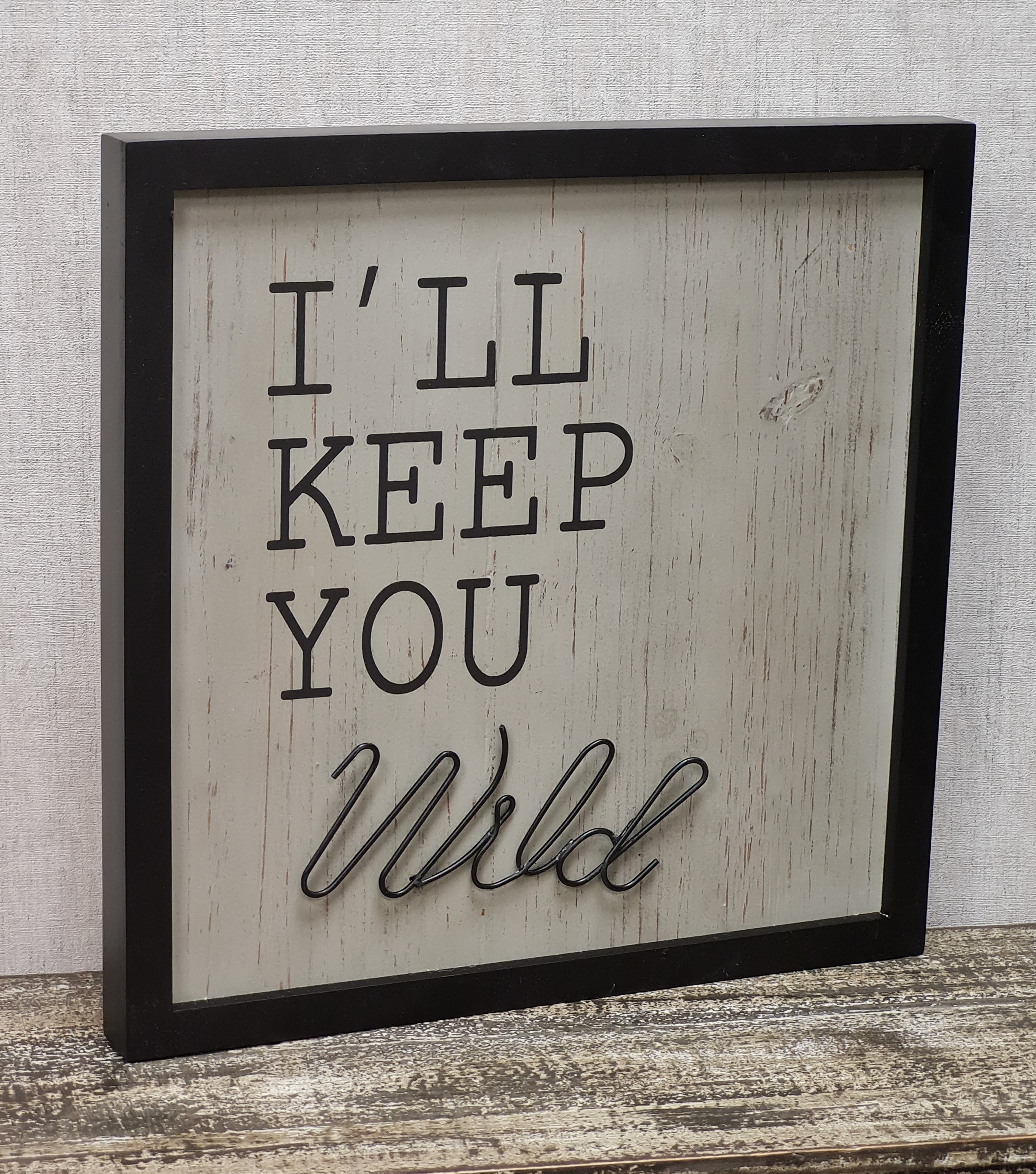 Wanddeko - Schriftzug - modern - "I will keep you wild" - 40 x 40cm 