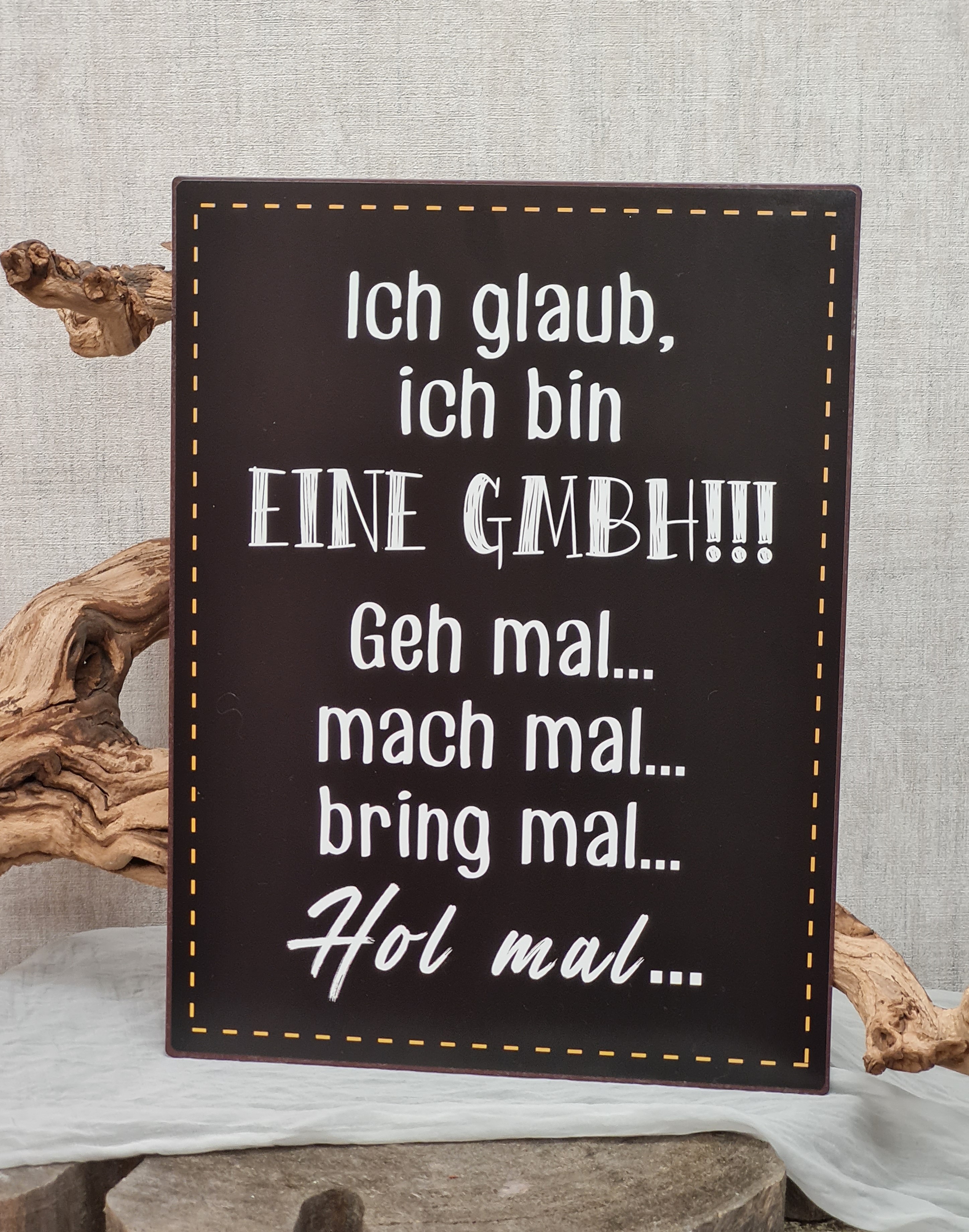 Metallschild – Deko Blechschild – Lustige Schilder "Ich glaub, ich bin eine GMBH, geh mal, mach mal, bring mal, hol mal"